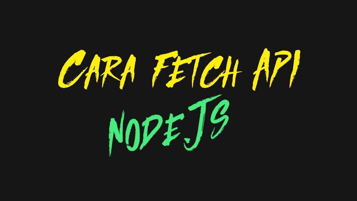 Cover Cara fetch API di Node.js