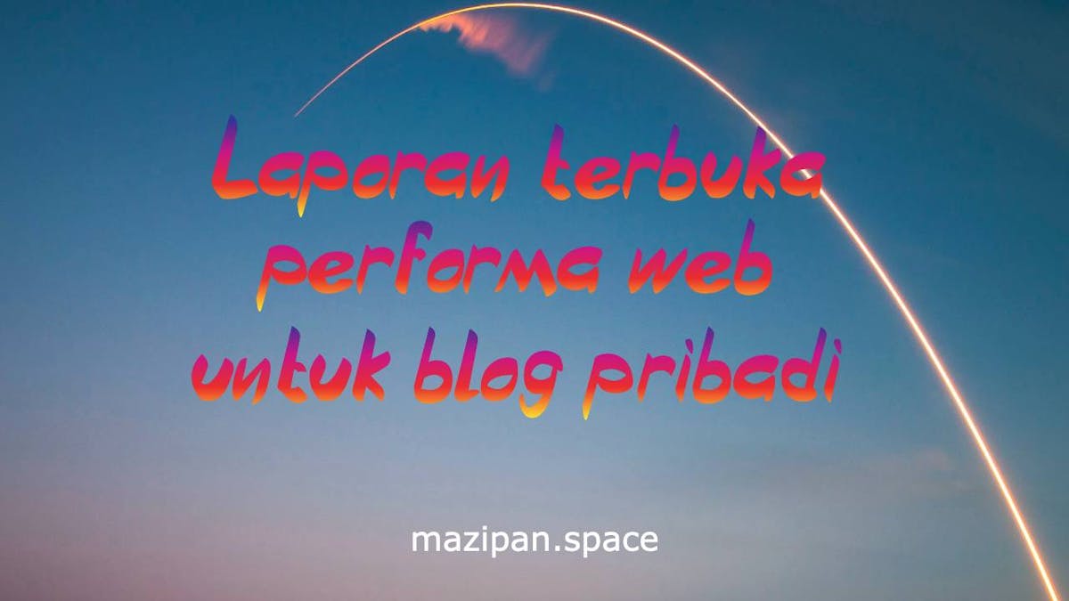 Laporan terbuka performa web untuk blog pribadi